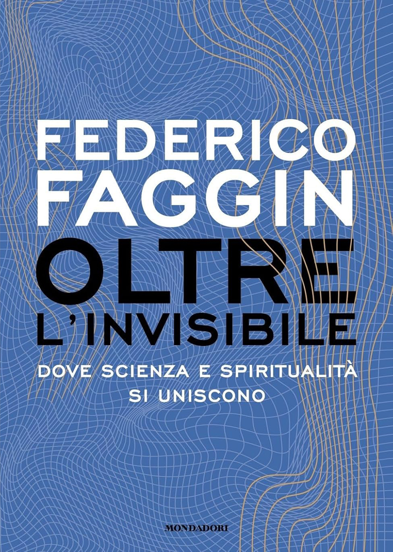 Oltre l'invisibile - Dove scienza e spiritualità si uniscono